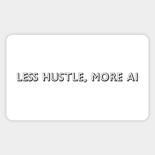 Less hustle more Ai Magnet